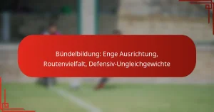 Bündelbildung: Enge Ausrichtung, Routenvielfalt, Defensiv-Ungleichgewichte