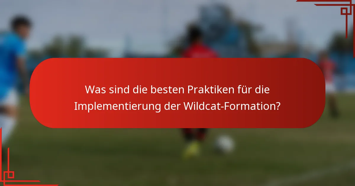 Was sind die besten Praktiken für die Implementierung der Wildcat-Formation?