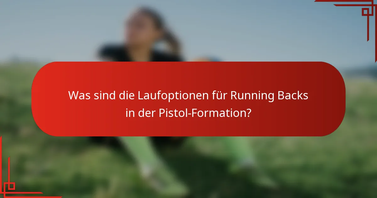 Was sind die Laufoptionen für Running Backs in der Pistol-Formation?