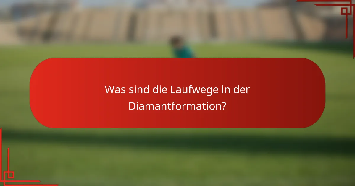 Was sind die Laufwege in der Diamantformation?