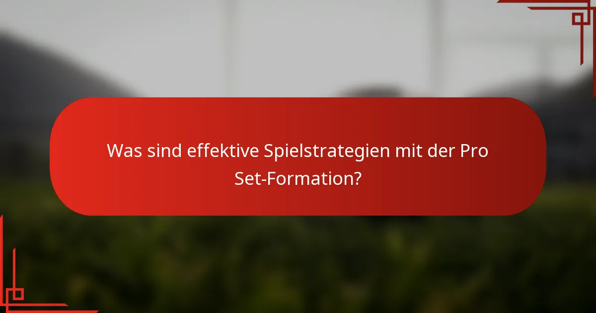 Was sind effektive Spielstrategien mit der Pro Set-Formation?
