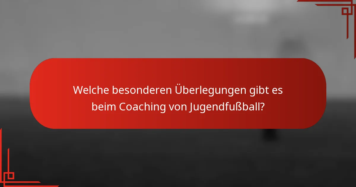 Welche besonderen Überlegungen gibt es beim Coaching von Jugendfußball?