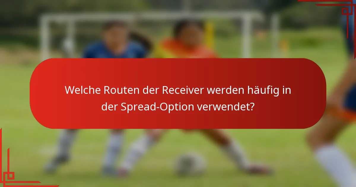 Welche Routen der Receiver werden häufig in der Spread-Option verwendet?