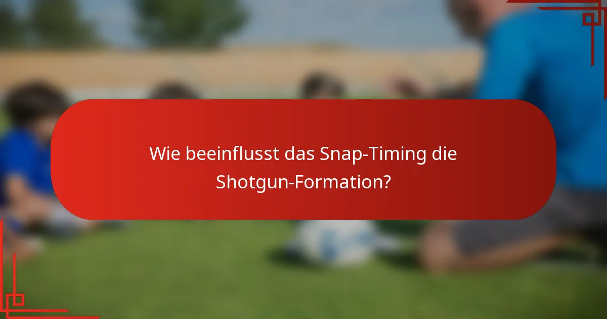 Wie beeinflusst das Snap-Timing die Shotgun-Formation?