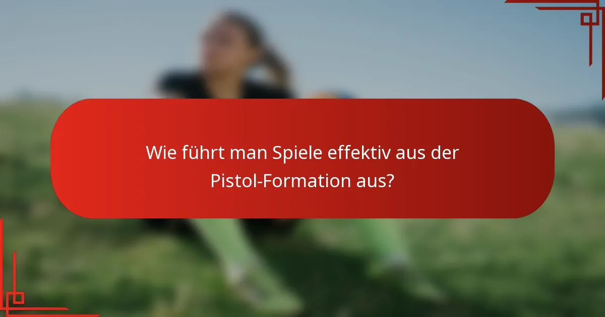 Wie führt man Spiele effektiv aus der Pistol-Formation aus?