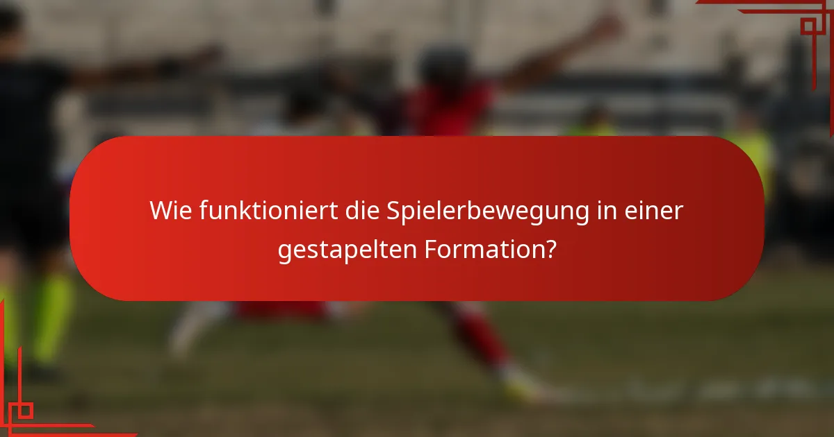 Wie funktioniert die Spielerbewegung in einer gestapelten Formation?