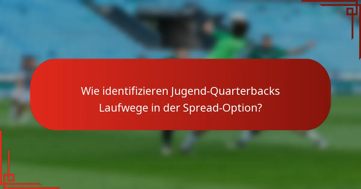 Wie identifizieren Jugend-Quarterbacks Laufwege in der Spread-Option?