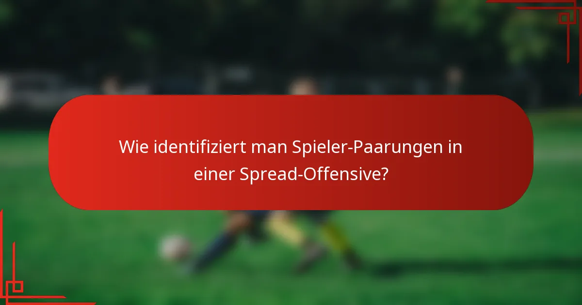 Wie identifiziert man Spieler-Paarungen in einer Spread-Offensive?
