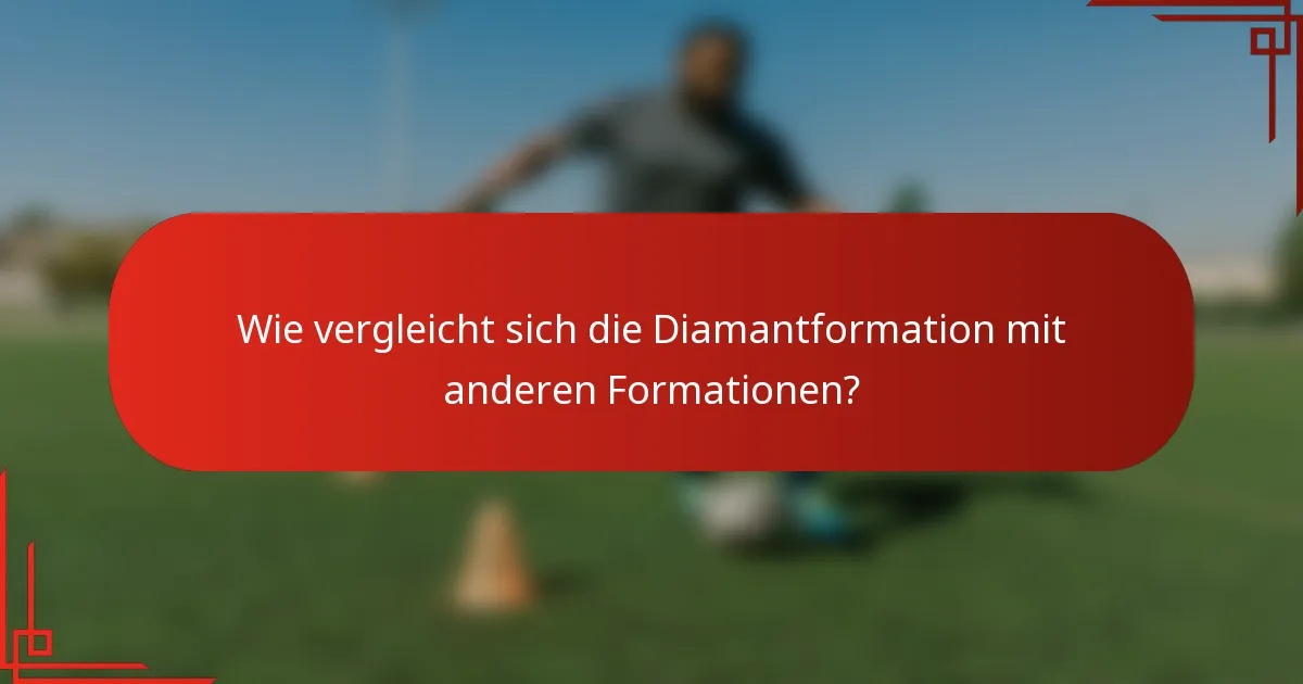 Wie vergleicht sich die Diamantformation mit anderen Formationen?