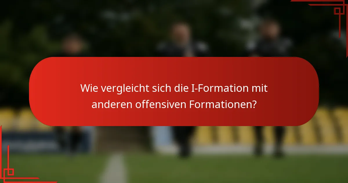 Wie vergleicht sich die I-Formation mit anderen offensiven Formationen?